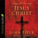 Seeing and Savoring Jesus Christ Audiobook