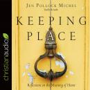 Keeping Place: Reflections on the Meaning of Home Audiobook