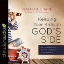 Keeping Your Kids on God's Side: 40 Conversations to Help Them Build a Lasting Faith Audiobook