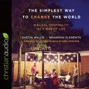 The Simplest Way to Change the World: Biblical Hospitality as a Way of Life Audiobook