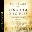 Kingdom Disciples: Heaven's Representatives on Earth, Calvin Robinson, Tony Evans