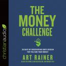 The Money Challenge: 30 Days of Discovering God's Design For You and Your Money Audiobook