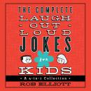 The Complete Laugh-Out-Loud Jokes for Kids: A 4-in-1 Collection Audiobook