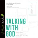 Talking with God: What to Say When You Don't Know How to Pray Audiobook