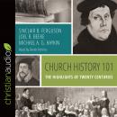 Church History 101: The Highlights of Twenty Centuries Audiobook