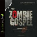 The Zombie Gospel: The Walking Dead and What it Means to Be Human Audiobook