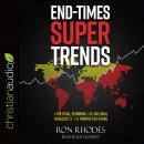 End-Times Super Trends: A Political, Economic, and Cultural Forecast of the Prophetic Future Audiobook