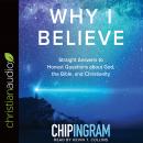 Why I Believe: Straight Answers to Honest Questions about God, the Bible, and Christianity Audiobook