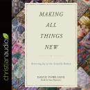 Making All Things New: Restoring Joy to the Sexually Broken Audiobook