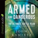 Armed and Dangerous: The Ultimate Battle Plan for Targeting and Defeating the Enemy Audiobook