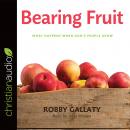 Bearing Fruit: What Happens When God's People Grow Audiobook