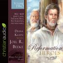Reformation Heroes Volume Two: 1522 - 1629 John Calvin, Theodore Beza, The Anabaptists, and many mor Audiobook