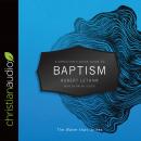 A Christian's Quick Guide to Baptism: The Water that Unites Audiobook