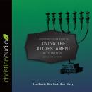 A Christian's Quick Guide to Loving The Old Testament: One Book, One God, One Story Audiobook