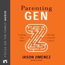 Parenting Gen Z: Guiding Your Child through a Hostile Culture Audiobook