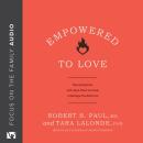 Empowered to Love: Discovering Your God-Given Power to Create a Marriage You Both Love Audiobook