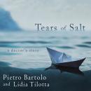Tears of Salt: A Doctor's Story, Lidia Tilotta, Pietro Bartolo