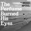 The Perfume Burned His Eyes Audiobook