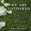 We Are Gathered Audiobook