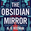 Obsidian Mirror, K.D. Keenan