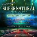 Supernatural Psychology: Roads Less Traveled Audiobook