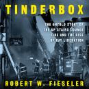 Tinderbox: The Untold Story of the Up Stairs Lounge Fire and the Rise of Gay Liberation Audiobook