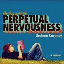 The Boy with the Perpetual Nervousness: A Memoir Audiobook