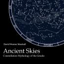 Ancient Skies: Constellation Mythology of the Greeks Audiobook