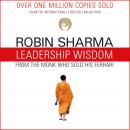 Leadership Wisdom from the Monk Who Sold His Ferrari: The 8 Rituals of Visionary Leaders, Robin Sharma