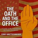 The Oath and the Office: A Guide to the Constitution for Future Presidents Audiobook
