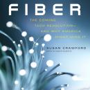 Fiber: The Coming Tech Revolution-and Why America Might Miss It Audiobook