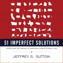 51 Imperfect Solutions: States and the Making of American Constitutional Law Audiobook