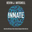 Innate: How the Wiring of Our Brains Shapes Who We Are Audiobook