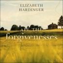 All the Forgivenesses, Elizabeth Hardinger