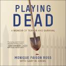 Playing Dead: A Memoir of Terror and Survival, Monique Faison Ross