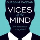 Vices of the Mind: From the Intellectual to the Political Audiobook