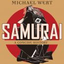 Samurai: A Concise History, Michael Wert