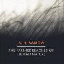 The Farther Reaches of Human Nature Audiobook