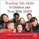 Teaching Life Skills to Children and Teens With ADHD: A Guide for Parents and Counselors Audiobook