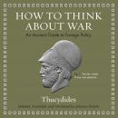 How to Think about War: An Ancient Guide to Foreign Policy Audiobook