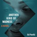 Another Kind of Madness: A Novel Audiobook