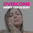 Overcome: A Memoir Of Abuse, Addiction, Sex Work, and Recovery Audiobook