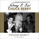 Johnny B. Bad: Chuck Berry and the Making of Hail! Hail! Rock 'N' Roll Audiobook