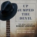 Up Jumped the Devil: The Real Life of Robert Johnson Audiobook