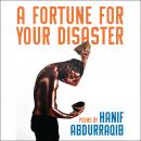 A Fortune For Your Disaster: Poems Audiobook