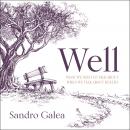 Well: What We Need to Talk About When We Talk About Health, Sandro Galea