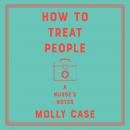 How to Treat People: A Nurse's Notes, Molly Case