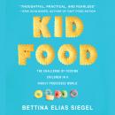 Kid Food: The Challenge of Feeding Children in a Highly Processed World Audiobook