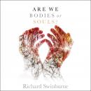 Are We Bodies or Souls? Audiobook