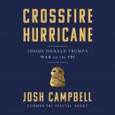 Crossfire Hurricane: Inside Donald Trump's War on the FBI, Josh Campbell